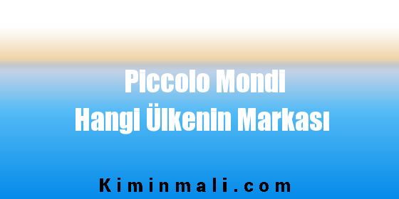 Piccolo Mondi Hangi Ülkenin Markası