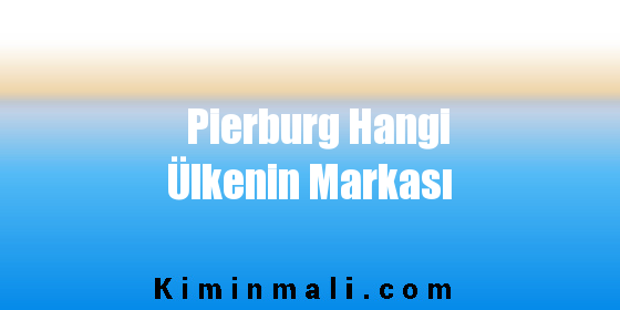 Pierburg Hangi Ülkenin Markası