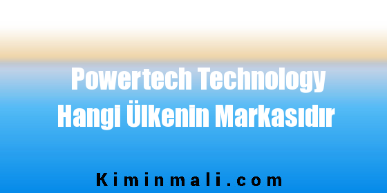 Powertech Technology Hangi Ülkenin Markasıdır