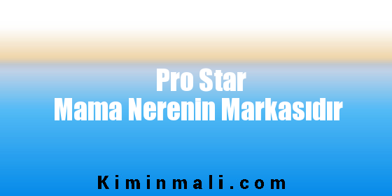 Pro Star Mama Nerenin Markasıdır