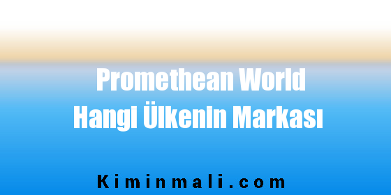 Promethean World Hangi Ülkenin Markası