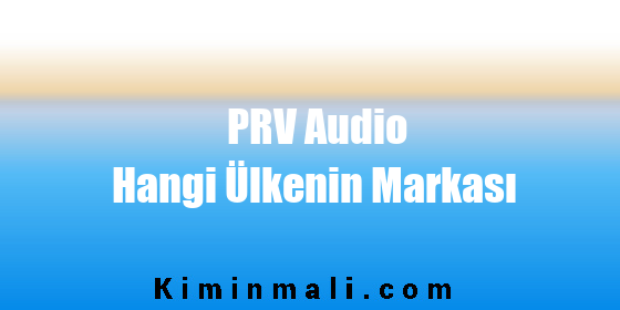 PRV Audio Hangi Ülkenin Markası