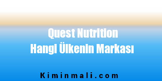 Quest Nutrition Hangi Ülkenin Markası