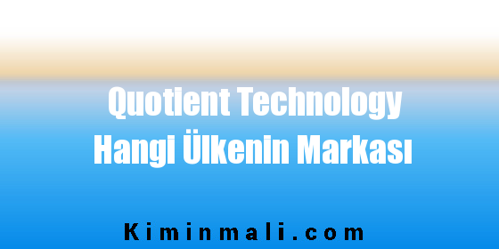 Quotient Technology Hangi Ülkenin Markası