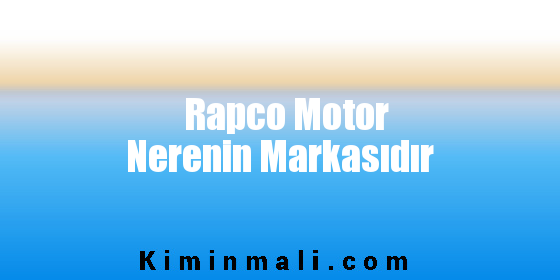 Rapco Motor Nerenin Markasıdır