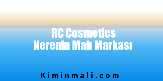 RC Cosmetics Nerenin Malı Markası