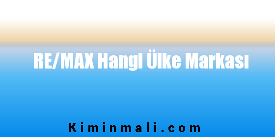 RE/MAX Hangi Ülke Markası