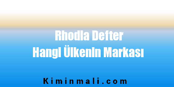 Rhodia Defter Hangi Ülkenin Markası