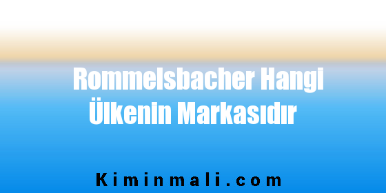 Rommelsbacher Hangi Ülkenin Markasıdır