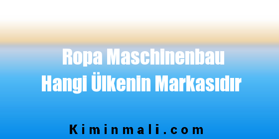 Ropa Maschinenbau Hangi Ülkenin Markasıdır