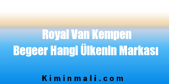 Royal Van Kempen & Begeer  Hangi Ülkenin Markası