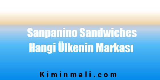Sanpanino Sandwiches Hangi Ülkenin Markası