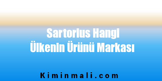 Sartorius Hangi Ülkenin Ürünü Markası