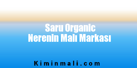Saru Organic Nerenin Malı Markası