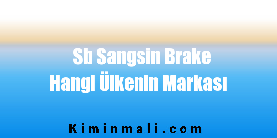 Sb Sangsin Brake Hangi Ülkenin Markası