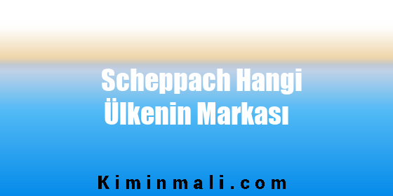 Scheppach Hangi Ülkenin Markası