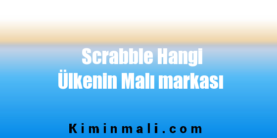 Scrabble Hangi Ülkenin Malı markası