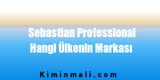 Sebastian Professional Hangi Ülkenin Markası