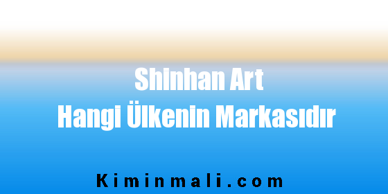 Shinhan Art Hangi Ülkenin Markasıdır