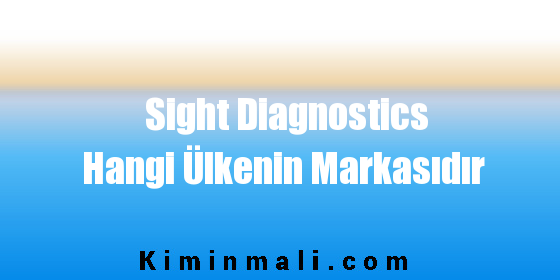 Sight Diagnostics Hangi Ülkenin Markasıdır