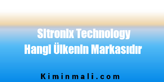 Sitronix Technology Hangi Ülkenin Markasıdır