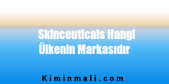 Skinceuticals Hangi Ülkenin Markasıdır