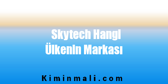 Skytech Hangi Ülkenin Markası