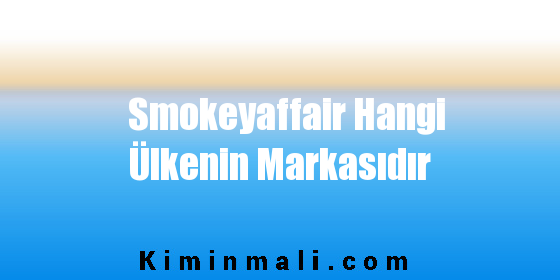 Smokeyaffair Hangi Ülkenin Markasıdır