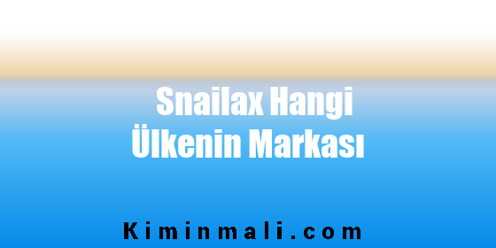Snailax Hangi Ülkenin Markası