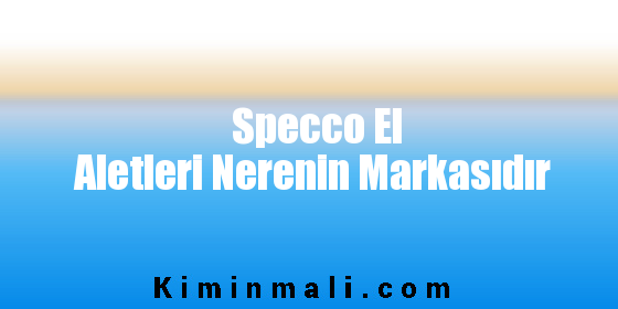 Specco El Aletleri Nerenin Markasıdır