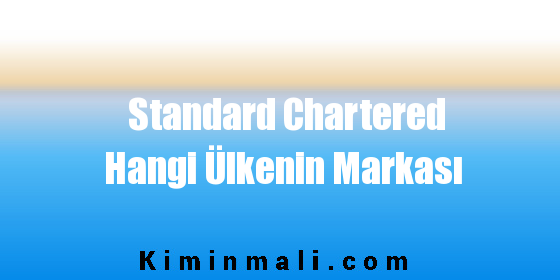 Standard Chartered Hangi Ülkenin Markası