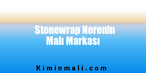Stonewrap Nerenin Malı Markası