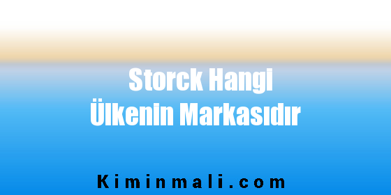 Storck Hangi Ülkenin Markasıdır