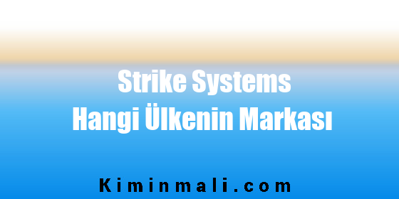 Strike Systems Hangi Ülkenin Markası