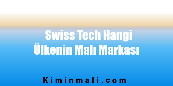 Swiss Tech Hangi Ülkenin Malı Markası