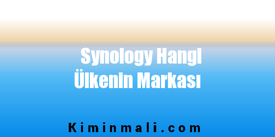 Synology Hangi Ülkenin Markası