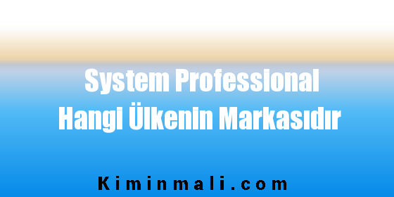 System Professional Hangi Ülkenin Markasıdır