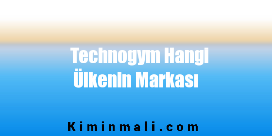 Technogym Hangi Ülkenin Markası