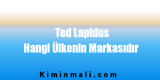 Ted Lapidus Hangi Ülkenin Markasıdır