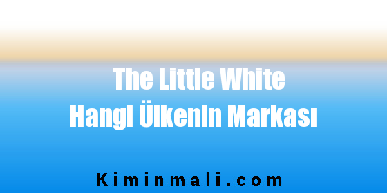 The Little White Hangi Ülkenin Markası