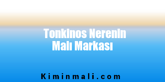 Tonkinos Nerenin Malı Markası