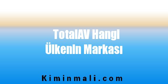 TotalAV Hangi Ülkenin Markası