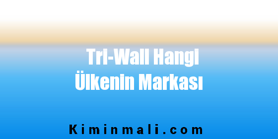 Tri-Wall Hangi Ülkenin Markası