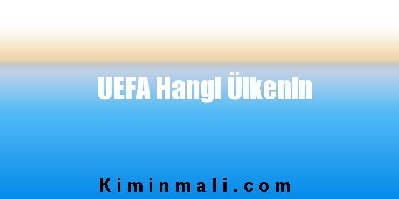 UEFA Hangi Ülkenin