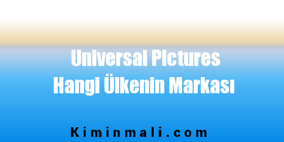 Universal Pictures Hangi Ülkenin Markası