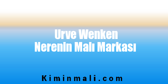 Urve Wenken Nerenin Malı Markası
