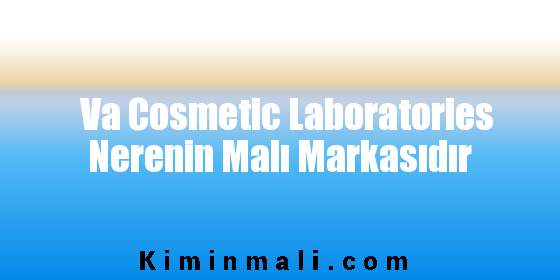 Va Cosmetic Laboratories Nerenin Malı Markasıdır