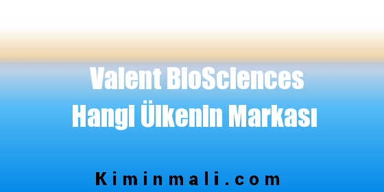 Valent BioSciences Hangi Ülkenin Markası