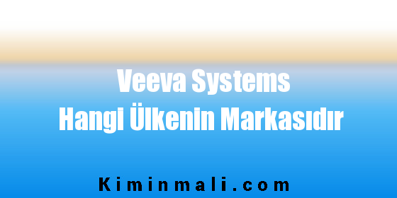 Veeva Systems Hangi Ülkenin Markasıdır