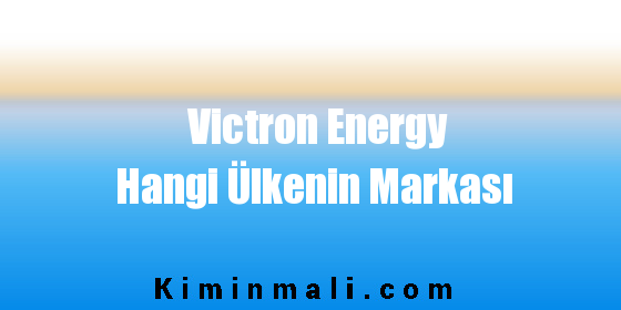 Victron Energy Hangi Ülkenin Markası